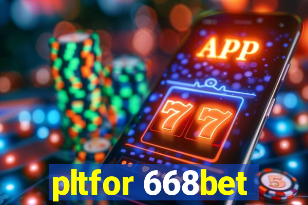 pltfor 668bet